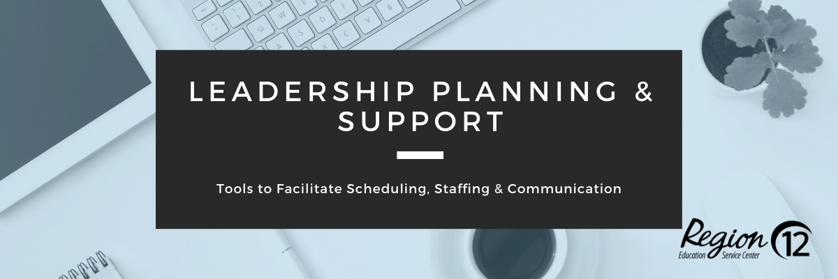 Leadership Planning & Support to facilitate Scheduling, Staffing and Communications